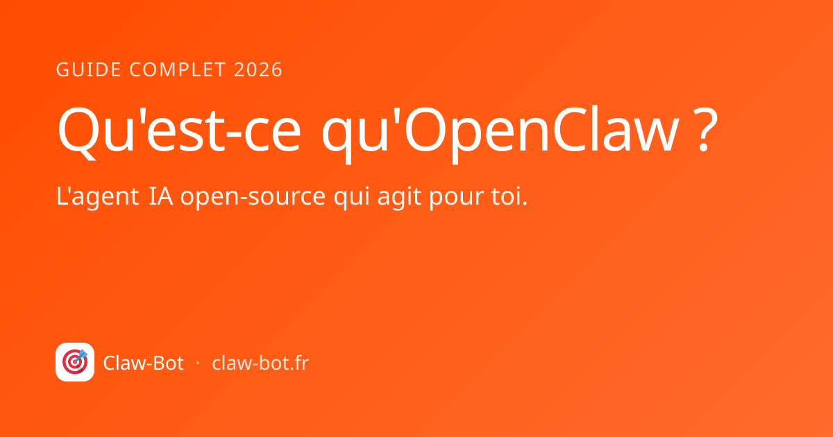 Qu'est-ce qu'OpenClaw ? Guide complet 2026 — Claw-Bot